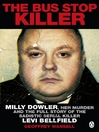 The Bus Stop Killer (eBook): Milly Dowler, Her Murder and the Full Story of the Sadistic Serial Killer Levi Bellfield